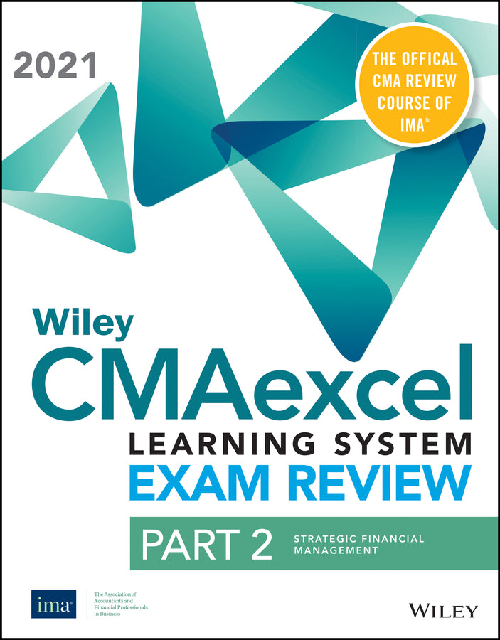 Wiley CMAexcel Learning System Exam Review 2021: Part 2, Strategic Financial Management Set (1-yearaccess) | Zookal Textbooks | Zookal Textbooks