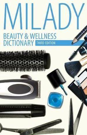  Beauty & Wellness Dictionary : for Cosmetologists, Barbers,  Estheticians and Nail Technicians | Zookal Textbooks | Zookal Textbooks