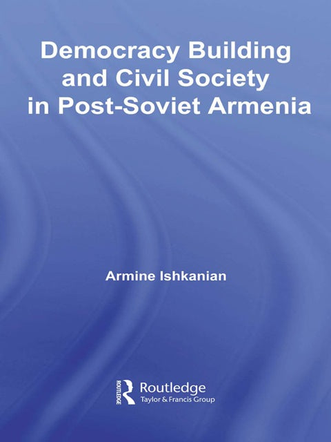 Democracy Building and Civil Society in Post-Soviet Armenia | Zookal Textbooks | Zookal Textbooks