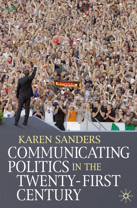 Communicating Politics in the Twenty-First Century | Zookal Textbooks | Zookal Textbooks