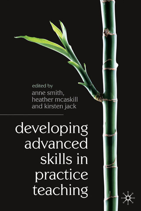 Developing Advanced Skills in Practice Teaching | Zookal Textbooks | Zookal Textbooks
