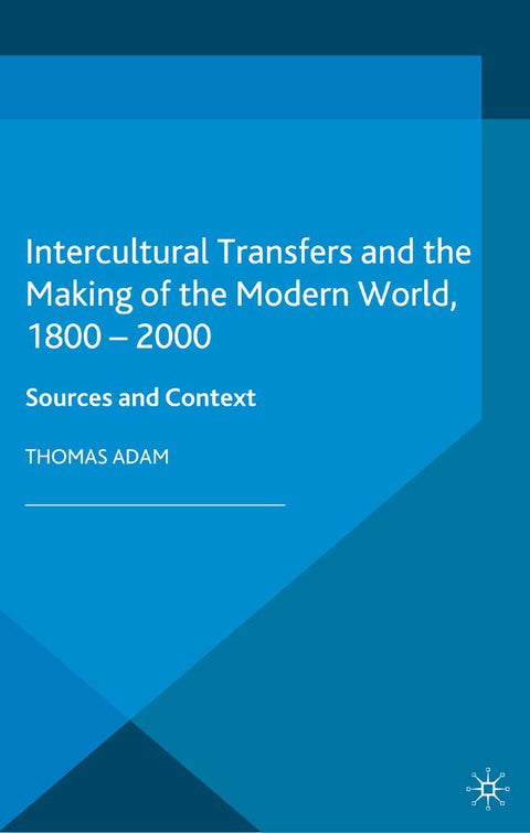 Intercultural Transfers and the Making of the Modern World, 1800-2000 | Zookal Textbooks | Zookal Textbooks