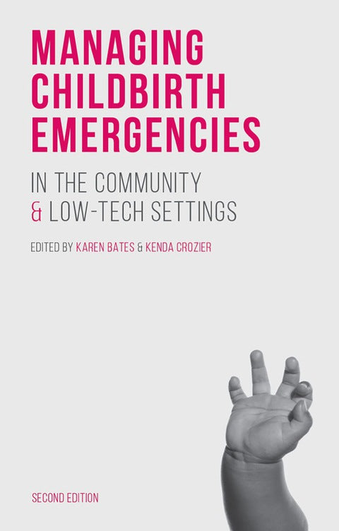 Managing Childbirth Emergencies in the Community and Low-Tech Settings | Zookal Textbooks | Zookal Textbooks