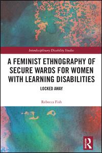 A Feminist Ethnography of Secure Wards for Women with Learning Disabilities | Zookal Textbooks | Zookal Textbooks
