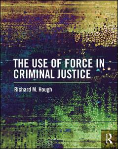 The Use of Force in Criminal Justice | Zookal Textbooks | Zookal Textbooks