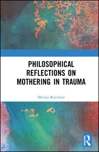 Philosophical Reflections on Mothering in Trauma | Zookal Textbooks | Zookal Textbooks