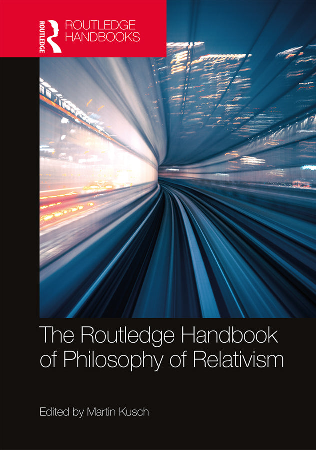 The Routledge Handbook of Philosophy of Relativism | Zookal Textbooks | Zookal Textbooks