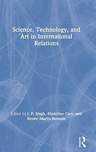 Science, Technology, and Art in International Relations | Zookal Textbooks | Zookal Textbooks