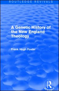 A Genetic History of New England Theology (Routledge Revivals) | Zookal Textbooks | Zookal Textbooks