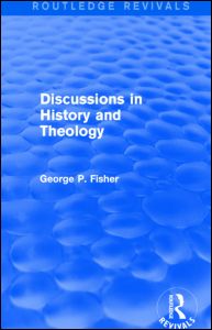 Discussions in History and Theology (Routledge Revivals) | Zookal Textbooks | Zookal Textbooks