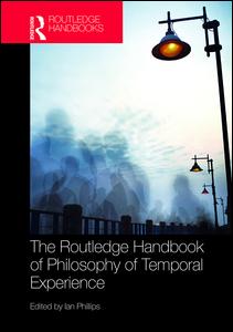 The Routledge Handbook of Philosophy of Temporal Experience | Zookal Textbooks | Zookal Textbooks