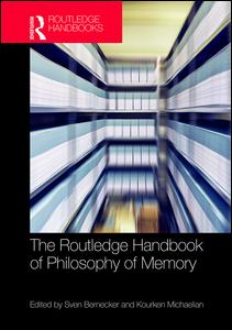 The Routledge Handbook of Philosophy of Memory | Zookal Textbooks | Zookal Textbooks