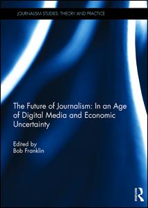 The Future of Journalism: In an Age of Digital Media and Economic Uncertainty | Zookal Textbooks | Zookal Textbooks