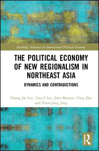 The Political Economy of New Regionalism in Northeast Asia | Zookal Textbooks | Zookal Textbooks