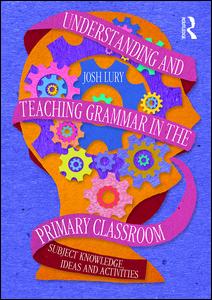 Understanding and Teaching Grammar in the Primary Classroom | Zookal Textbooks | Zookal Textbooks
