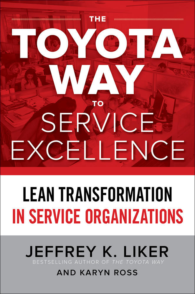 The Toyota Way to Service Excellence: Lean Transformation in Service Organizations | Zookal Textbooks | Zookal Textbooks
