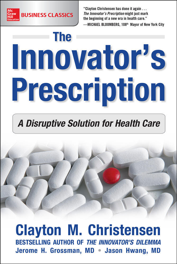 The Innovator's Prescription: A Disruptive Solution for Health Care | Zookal Textbooks | Zookal Textbooks