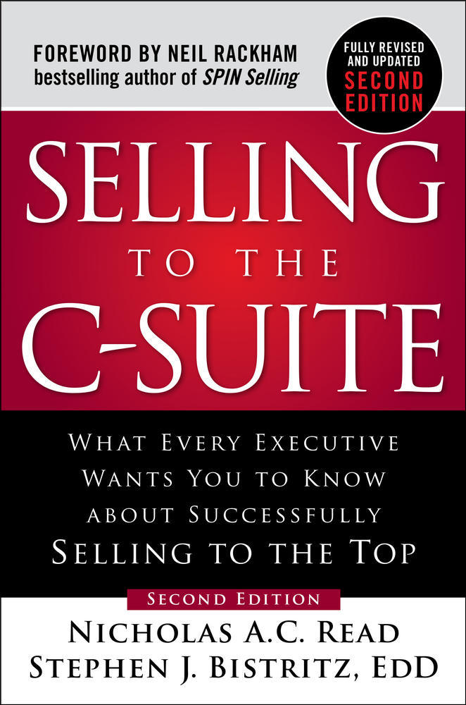 Selling to the C-Suite, Second Edition:  What Every Executive Wants You to Know About Successfully Selling to the Top | Zookal Textbooks | Zookal Textbooks