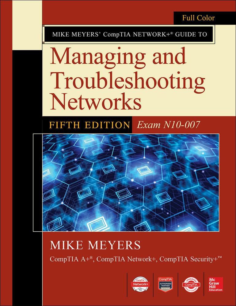 Mike Meyers CompTIA Network+ Guide to Managing and Troubleshooting Networks Fifth Edition (Exam N10-007) | Zookal Textbooks | Zookal Textbooks