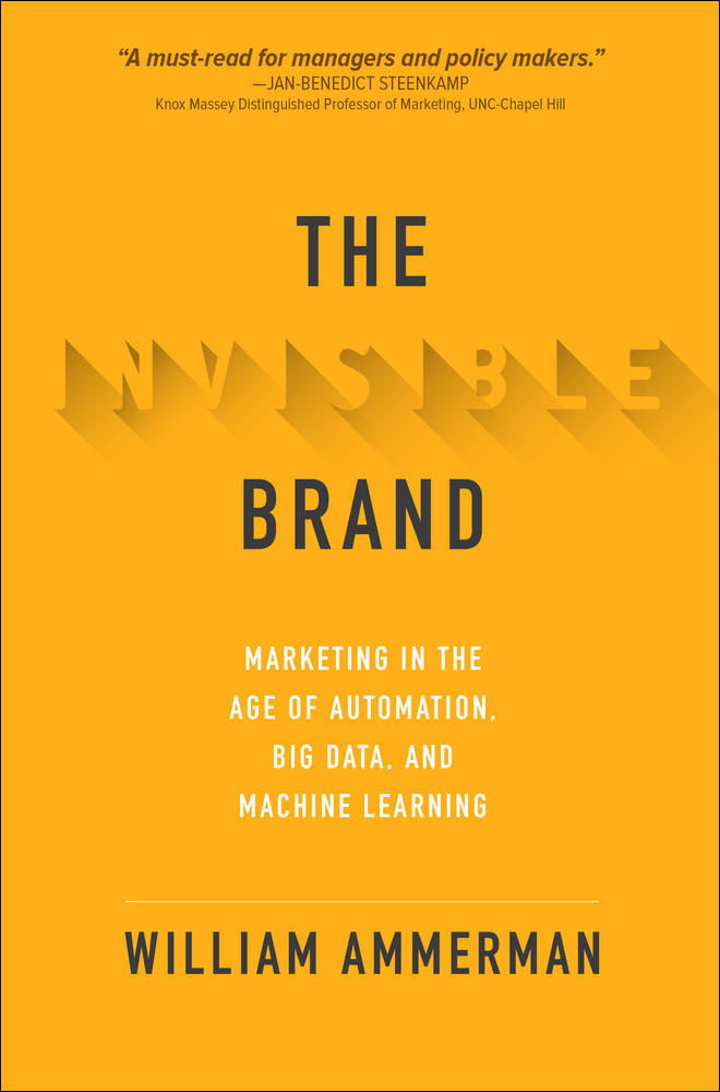 The Invisible Brand: Marketing in the Age of Automation, Big Data, and Machine Learning | Zookal Textbooks | Zookal Textbooks