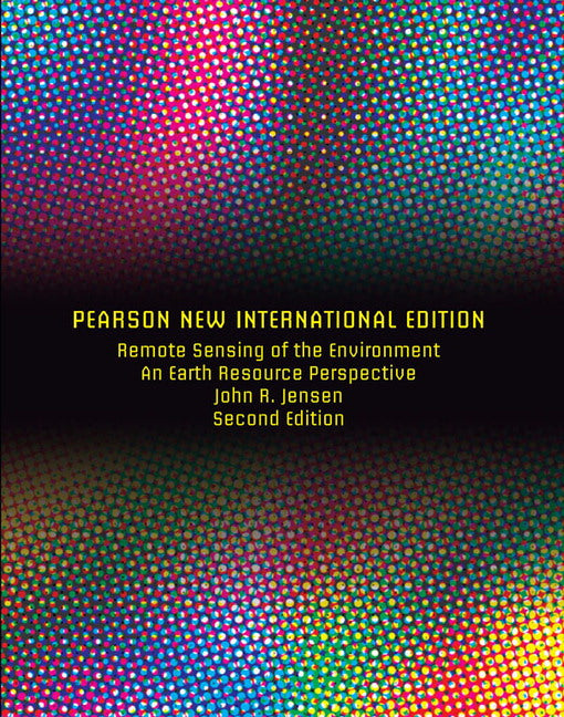 Remote Sensing of the Environment: An Earth Resource Perspective, Pearson New International Edition | Zookal Textbooks | Zookal Textbooks