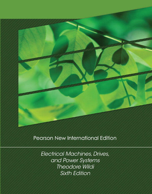 Electrical Machines, Drives and Power Systems, Pearson New International Edition | Zookal Textbooks | Zookal Textbooks