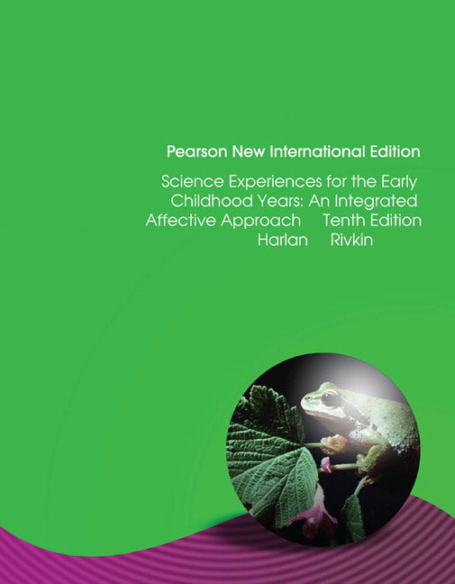 Science Experiences for the  Early Childhood Years: Pearson New International Edition: An Integrated Affective Approach | Zookal Textbooks | Zookal Textbooks
