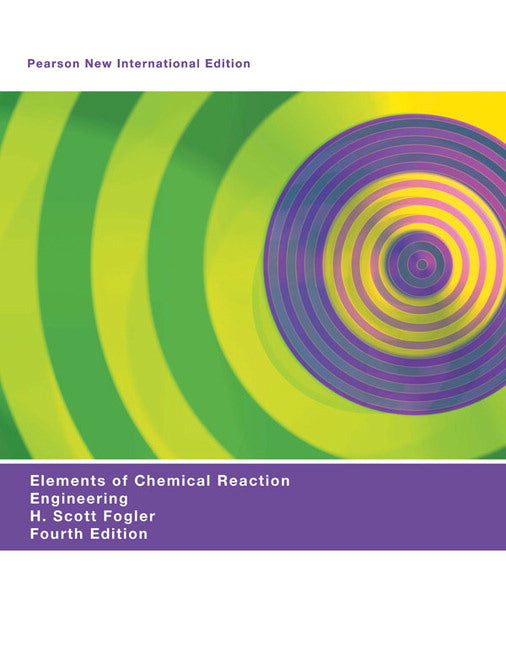 Elements of Chemical Reaction Engineering, Pearson New International Edition | Zookal Textbooks | Zookal Textbooks