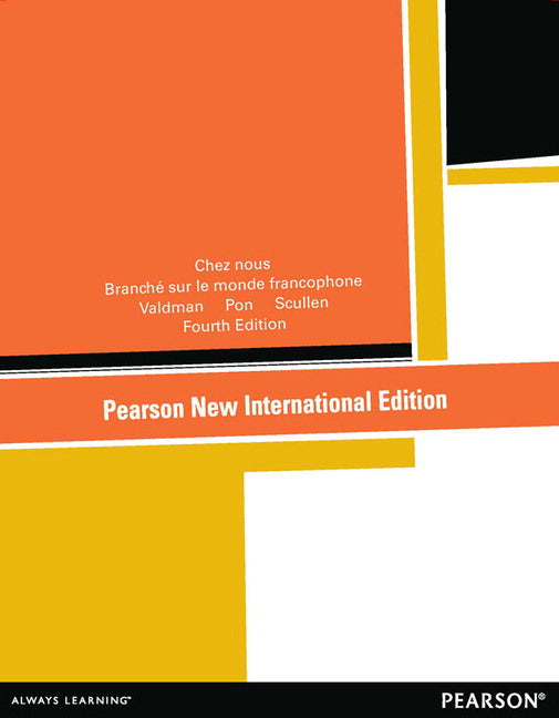 Chez nous: Branché sur le monde francophone, Pearson New International Edition | Zookal Textbooks | Zookal Textbooks