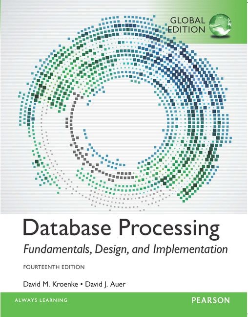 Database Processing: Fundamentals, Design and Implementation, Global Edition | Zookal Textbooks | Zookal Textbooks