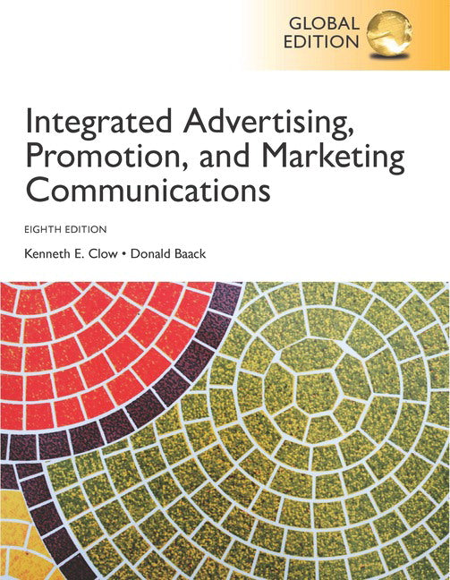 Integrated Advertising, Promotion, and Marketing Communications, Global Edition | Zookal Textbooks | Zookal Textbooks