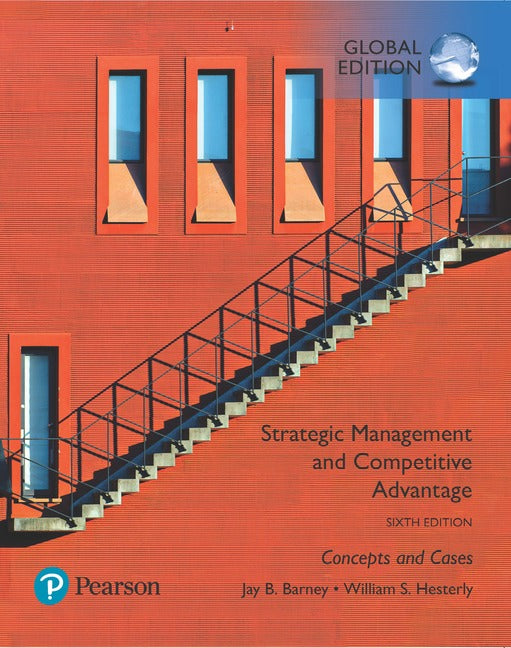 Strategic Management and Competitive Advantage: Concepts & Cases, Global Edition | Zookal Textbooks | Zookal Textbooks