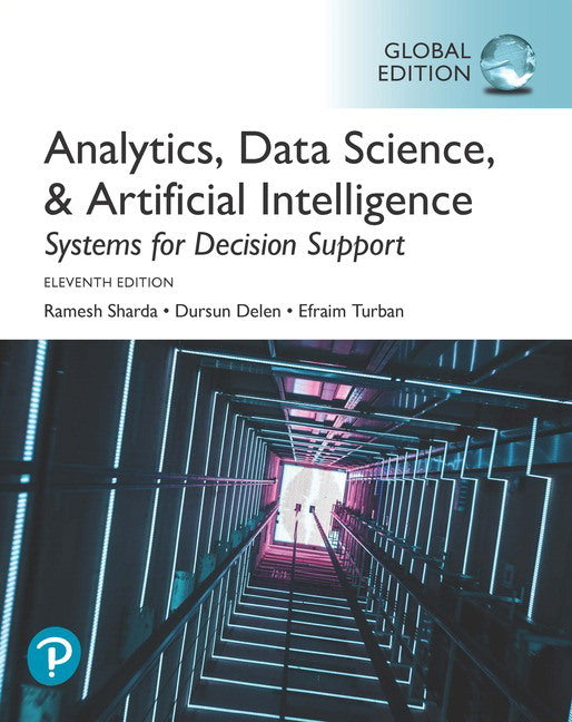 Analytics, Data Science, & Artificial Intelligence: Systems for Decision Support, Global Edition | Zookal Textbooks | Zookal Textbooks