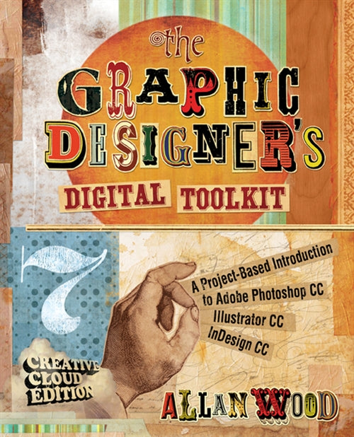  The Graphic Designer's Digital Toolkit : A Project-Based Introduction  to Adobe� Photoshop� Creative Cloud, Illustrator Creative Cloud & InDesign Creative Cloud | Zookal Textbooks | Zookal Textbooks