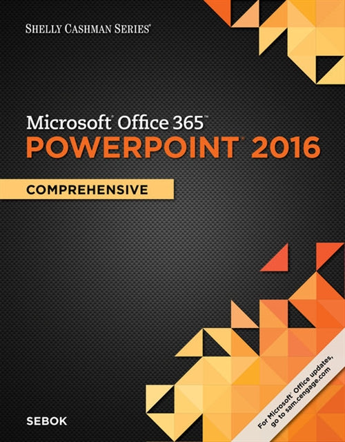  Shelly Cashman Series Microsoft�Office 365 & PowerPoint� 2016:  Comprehensive | Zookal Textbooks | Zookal Textbooks
