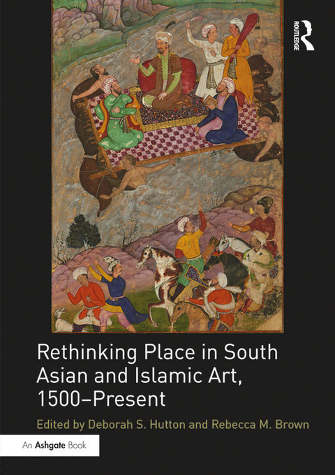 Rethinking Place in South Asian and Islamic Art, 1500-Present | Zookal Textbooks | Zookal Textbooks