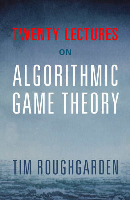Twenty Lectures on Algorithmic Game Theory | Zookal Textbooks | Zookal Textbooks