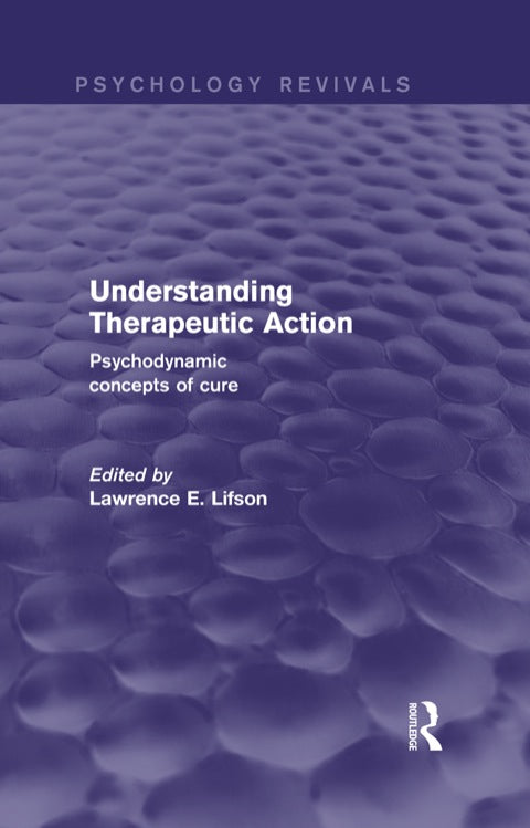 Understanding Therapeutic Action (Psychology Revivals) | Zookal Textbooks | Zookal Textbooks