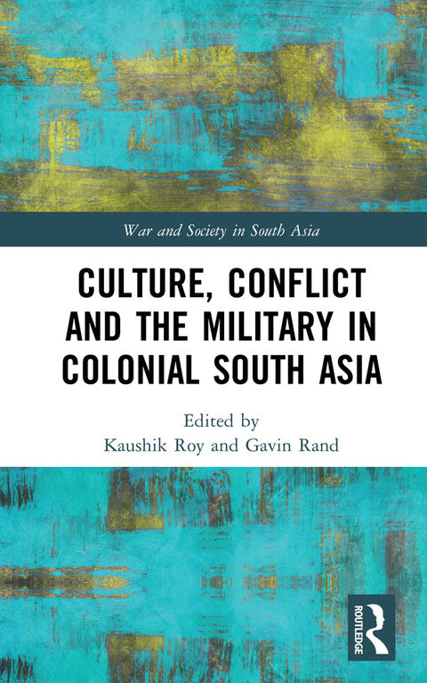 Culture, Conflict and the Military in Colonial South Asia | Zookal Textbooks | Zookal Textbooks