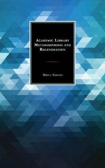 Academic Library Metamorphosis and Regeneration | Zookal Textbooks | Zookal Textbooks