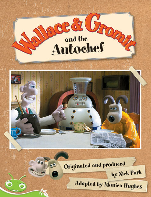 Bug Club Level 14 - Green: Wallace and Gromit and the Autochef (Reading Level 14/F&P Level H) | Zookal Textbooks | Zookal Textbooks