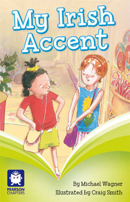 Pearson Chapters Year 2: My Irish Accent (Reading Level 25/F&P Level P) | Zookal Textbooks | Zookal Textbooks