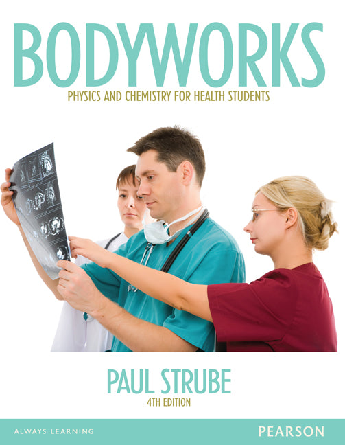 Bodyworks: Physics and Chemistry for Health Students (Pearson Original Edition) | Zookal Textbooks | Zookal Textbooks