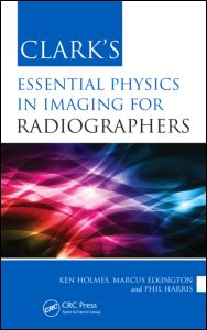 Clark's Essential Physics in Imaging for Radiographers | Zookal Textbooks | Zookal Textbooks