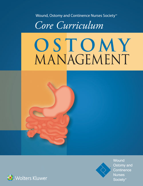 Wound, Ostomy and Continence Nurses Society Core Curriculum:    Ostomy Management | Zookal Textbooks | Zookal Textbooks