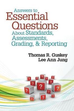 Answers to Essential Questions About Standards, Assessments, Grading, and Reporting | Zookal Textbooks | Zookal Textbooks