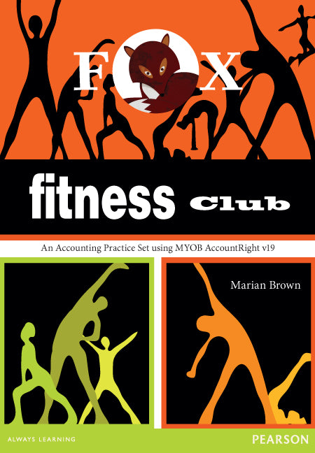 Fox Fitness Club: An Accounting Practice Set using MYOB v19 (Pearson Original Edition)  | Zookal Textbooks | Zookal Textbooks