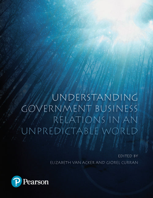 Understanding Government Business Relations in an Unpredictable World (Pearson Original Edition) | Zookal Textbooks | Zookal Textbooks