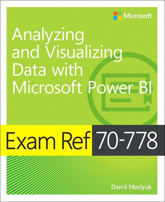 Exam Ref 70-778 Analyzing and Visualizing Data by Using Microsoft Power BI | Zookal Textbooks | Zookal Textbooks