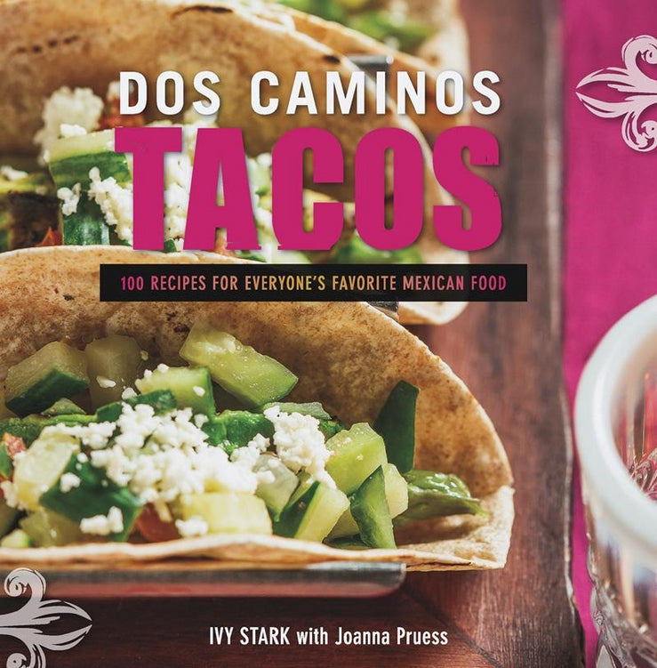 Dos Camino Tacos 100 Recipes for Everyone's Faviorite Mexico Food | Zookal Textbooks | Zookal Textbooks